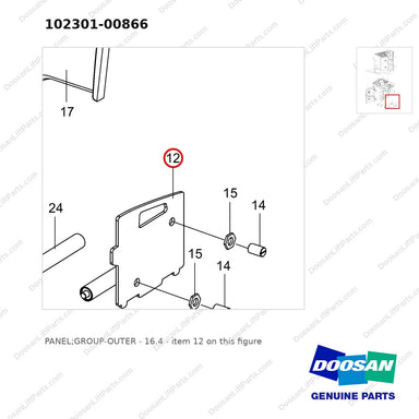 102301-00866 PANEL;GROUP-OUTER - 16.4 - parts diagram, item 12 shown - genuine Doosan / Bobcat forklift part